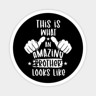 This Is What An Amazing Brother Looks Like Fathers Day Magnet